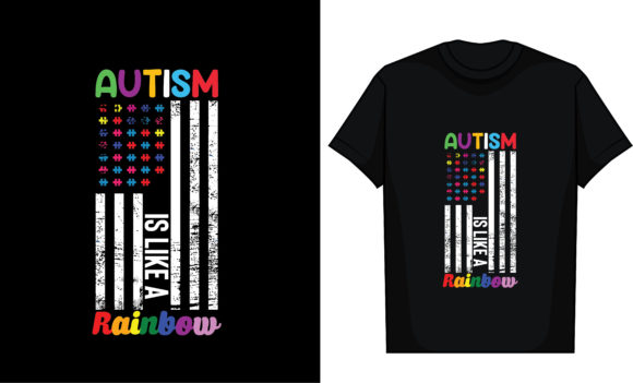 Autism is Like a Rainbow T-Shirt Graphics