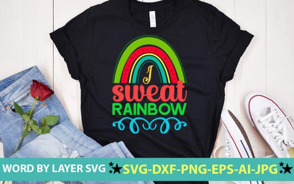 I Sweat Rainbow SVG CUT FILE