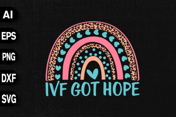 IVF Got Hope Rainbow Graphics for T-Shirt Designs
